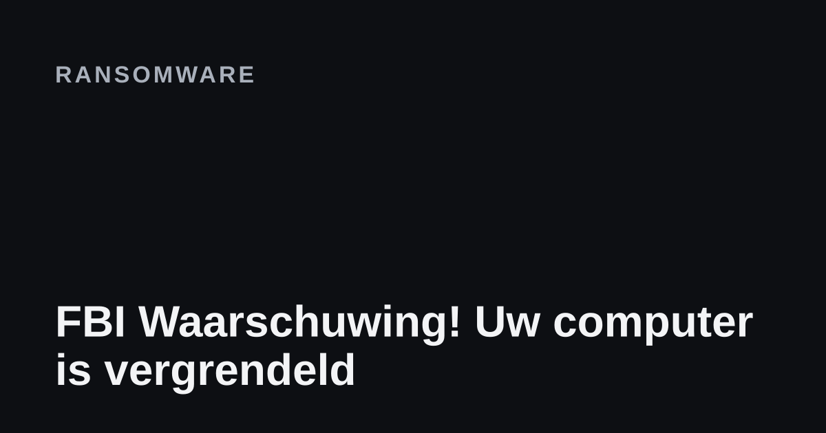 FBI Waarschuwing! Uw computer is vergrendeld removal guide cover