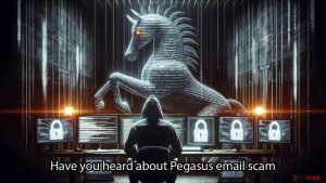 Have you heard about Pegasus email scam