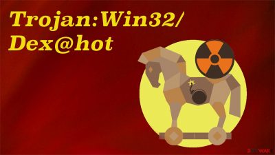 Trojan:Win32/Dex@hot