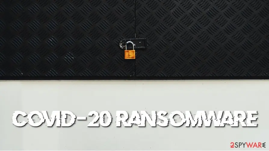 Covid-20 ransomware: covid 20 ransomware file locking virus