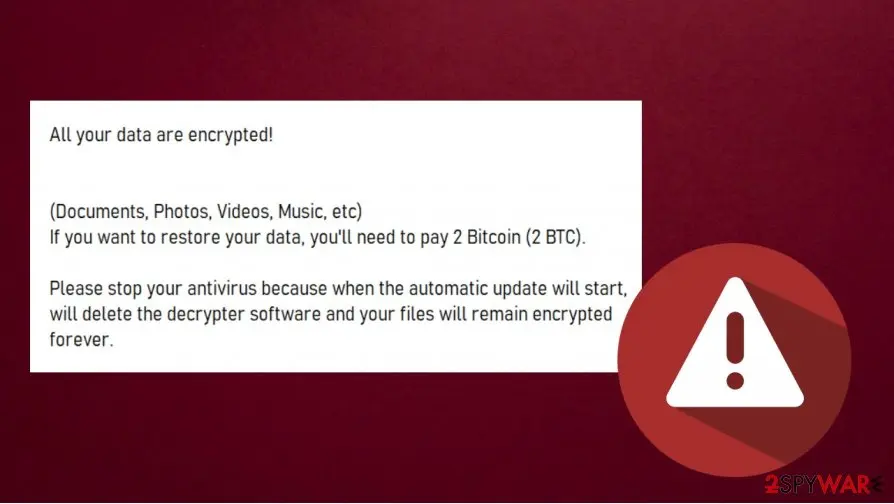 White box on a dark red background reading All your data are encrypted, a demand for 2 Bitcoin and an instruction to stop the antivirus, next to a warning sign