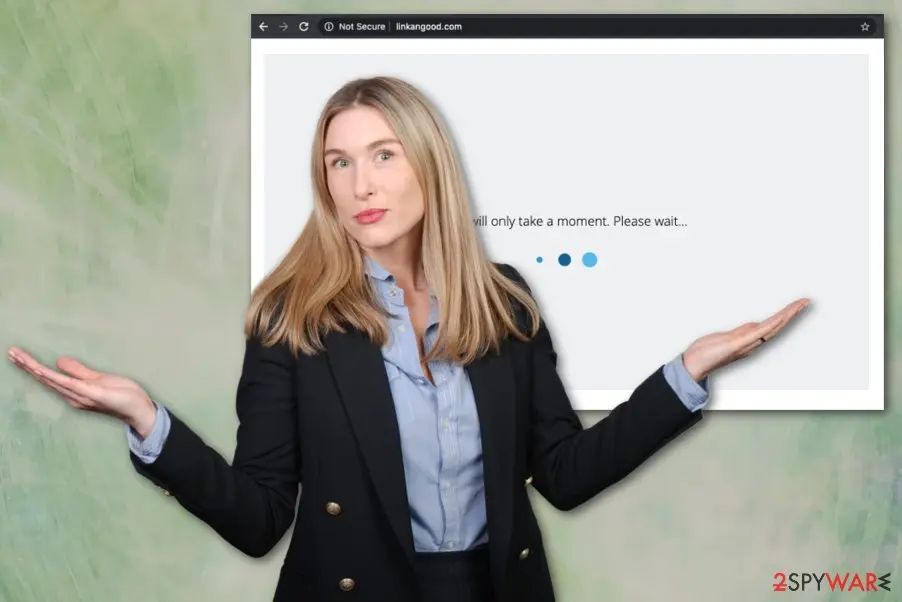 A browser window on linkangood.com marked Not Secure with a grey page, a loading animation and the words will only take a moment please wait, with a woman in a dark blazer shrugging in front of it
