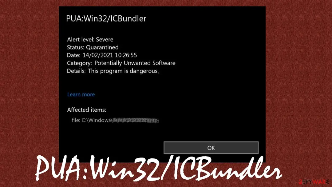 A black Windows alert window titled PUA:Win32/ICBundler: Alert level Severe, Status Quarantined, Date 14/02/2021 10:26:55, Category Potentially Unwanted Software, Details This program is dangerous, and one blurred file path under Affected items, with an OK button