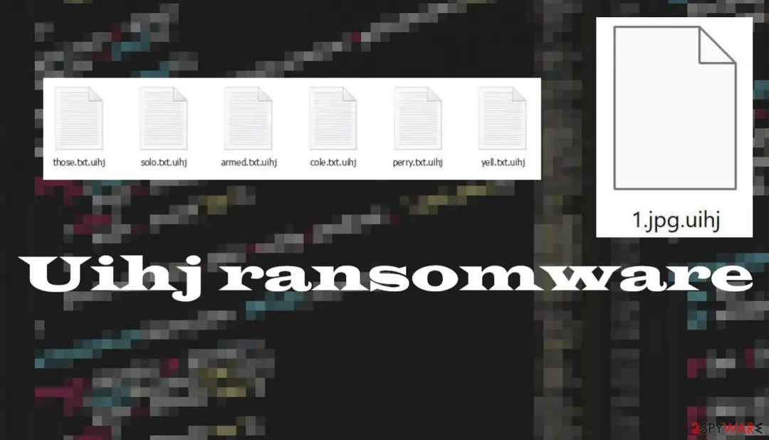 Uihj file virus: uihj ransomware